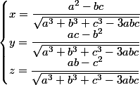 \begin{cases}x=\dfrac{a^2-bc}{\sqrt{a^3+b^3+c^3-3abc}}\\y=\dfrac{ac-b^2}{\sqrt{a^3+b^3+c^3-3abc}}\\z=\dfrac{ab-c^2}{\sqrt{a^3+b^3+c^3-3abc}}\end{cases}